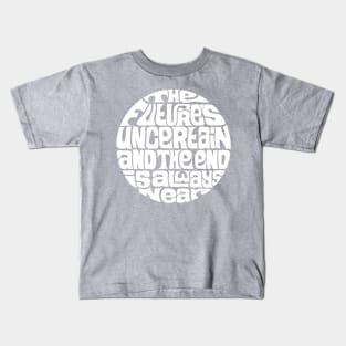 The Future's Uncertain And The End Is Always Near - WHITE Kids T-Shirt